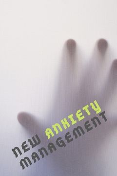 portada NEW Anxiety Management: Use it when you are feeling anxious or stressed to illuminate what is driving the anxiety.