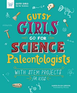 portada Gutsy Girls go for Science: Paleontologists: With Stem Projects for Kids (en Inglés)