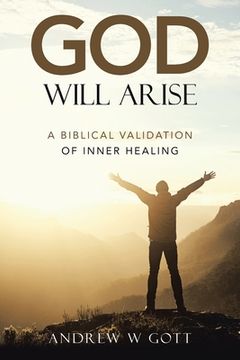 portada God Will Arise: A Biblical Validation of Inner Healing (en Inglés)