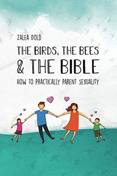 portada The Birds; The Bees & the Bible: How to Practically Parent Sexuality (en Inglés)