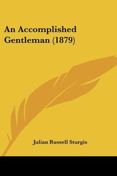 portada an accomplished gentleman (1879) (in English)