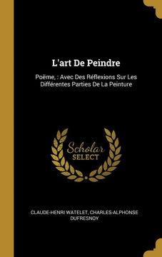 portada L'art de Peindre: Poëme,: Avec des Réflexions sur les Différentes Parties de la Peinture (en Francés)