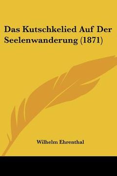 portada Das Kutschkelied Auf Der Seelenwanderung (1871) (en Alemán)