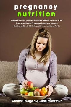 portada Pregnancy Nutrition: Pregnancy Food. Pregnancy Recipes. Healthy Pregnancy Diet. Pregnancy Health. Pregnancy Eating and Recipes. Nutritional (en Inglés)