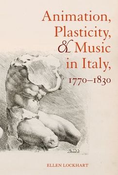 portada Animation, Plasticity, and Music in Italy, 1770-1830 