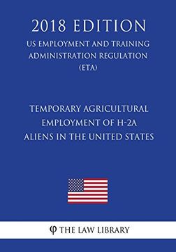 portada Temporary Agricultural Employment of H-2A Aliens in the United States (en Inglés)