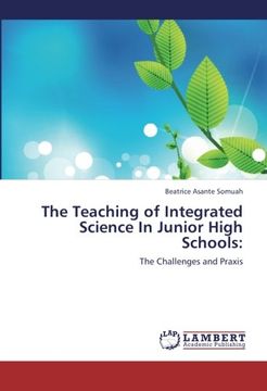 portada The Teaching of Integrated Science In Junior High Schools:: The Challenges and Praxis