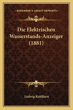 portada Die Elektrischen Wasserstands-Anzeiger (1881) (en Alemán)