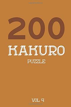 portada 200 Kakuro Puzzle vol 4: Cross Sums Puzzle Book, Hard,10X10, 2 Puzzles per Page (en Inglés)