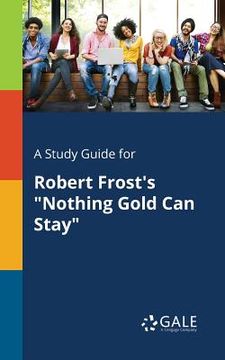 portada A Study Guide for Robert Frost's "Nothing Gold Can Stay"