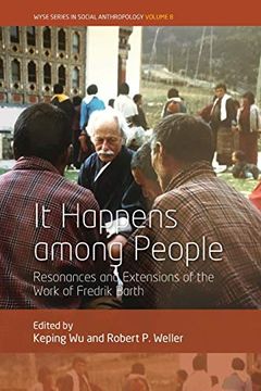 portada It Happens Among People: Resonances and Extensions of the Work of Fredrik Barth (Wyse Series in Social Anthropology) (in English)