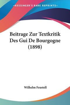 portada Beitrage Zur Textkritik Des Gui De Bourgogne (1898) (en Alemán)
