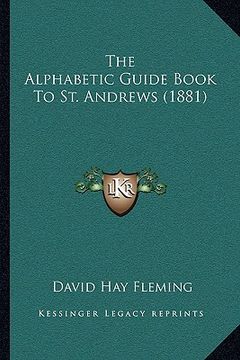 portada the alphabetic guide book to st. andrews (1881) (en Inglés)