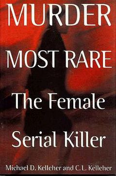 murder most rare,the female serial killer