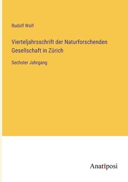 portada Vierteljahrsschrift der Naturforschenden Gesellschaft in Zürich: Sechster Jahrgang (in German)