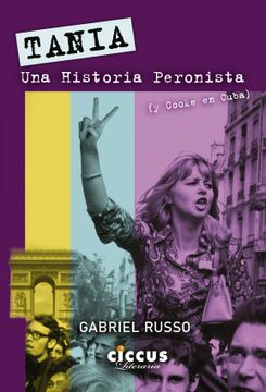 portada Tania una Historia Peronista y Cooke en Cuba (in Spanish)