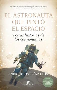 portada El Astronauta que Pintó el Espacio y Otras Historias de los Cosmonautas