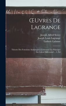 portada OEuvres De Lagrange: Théorie Des Fonctions Analytiques, Contenant Les Principes Du Calcul Différentiel ... 4. Éd (en Francés)