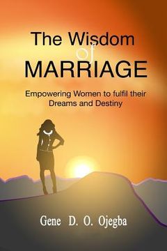 portada The WISDOM OF MARRIAGE: Your biological sex should not be a hindrance to the fulfilment of your dreams or destiny