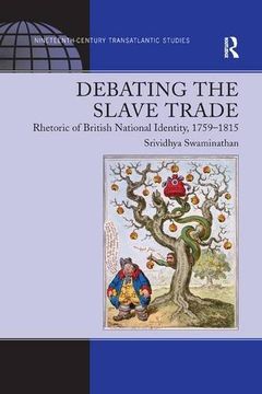 portada Debating the Slave Trade: Rhetoric of British National Identity, 1759 1815 (in English)
