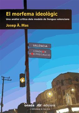 portada El morfema ideològic: Una anàlisi crítica dels models de llengua valencians (La Nau)