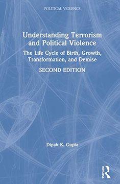 portada Understanding Terrorism and Political Violence: The Life Cycle of Birth, Growth, Transformation, and Demise (en Inglés)