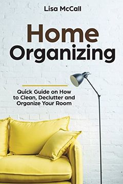 portada Home Organizing: Quick Guide on how to Clean, Declutter and Organize Your Room (in English)