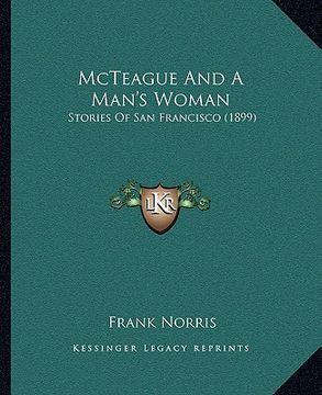 portada mcteague and a man's woman: stories of san francisco (1899) (en Inglés)