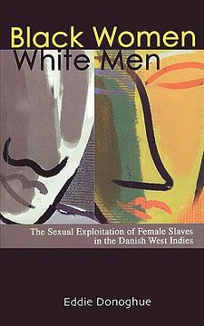 portada black women/white men: the sexual exploitation of female slaves in the danish west indies (in English)