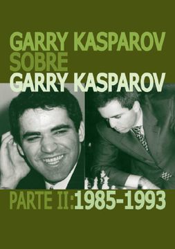 portada Garry Kasparov Sobre Garry Kasparov. Parte ii: 1985-1993 (in Spanish)