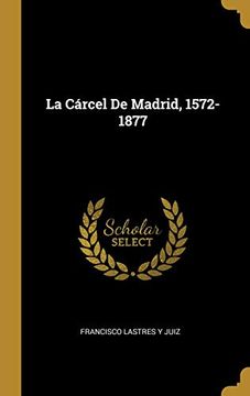 portada La Carcel de Madrid, 1572-1877