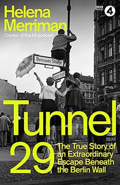portada Tunnel 29: Love, Espionage and Betrayal: The True Story of an Extraordinary Escape Beneath the Berlin Wall (in English)