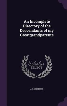 portada An Incomplete Directory of the Descendants of my Greatgrandparents (en Inglés)