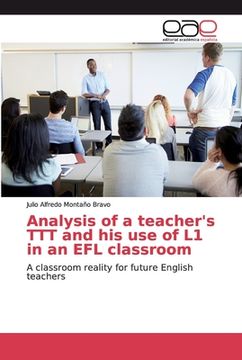 portada Analysis of a teacher's TTT and his use of L1 in an EFL classroom (in English)
