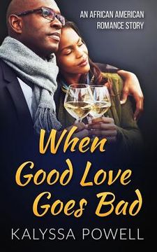 portada When Good Love Goes Bad: An African American Romance Story (en Inglés)
