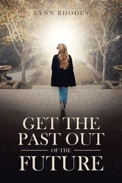 portada Get the Past Out of the Future (en Inglés)
