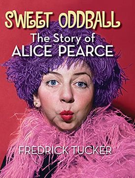 portada Sweet Oddball - the Story of Alice Pearce (Hardback) 
