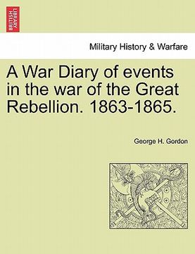 portada a war diary of events in the war of the great rebellion. 1863-1865. (en Inglés)