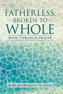 portada Fatherless: Broken to Whole: Hope Through Prayer (en Inglés)