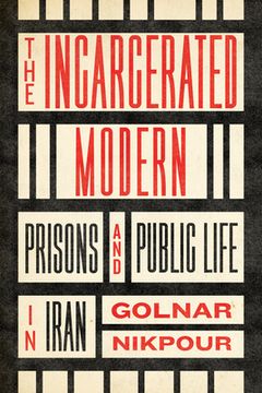 portada The Incarcerated Modern: Prisons and Public Life in Iran (Stanford Studies in Middle Eastern and Islamic Societies and Cultures) (en Inglés)