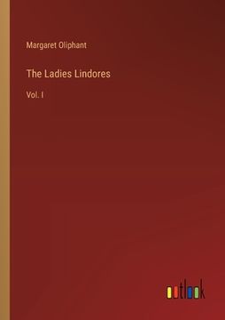 portada The Ladies Lindores: Vol. I (in English)