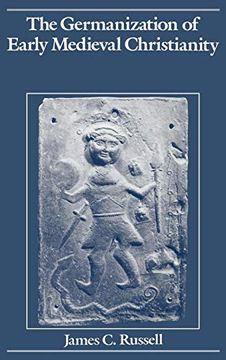 portada The Germanization of Early Medieval Christianity: A Sociohistorical Approach to Religious Transformation (en Inglés)