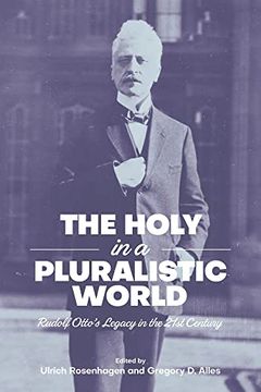 portada The Holy in a Pluralistic World: Rudolf Otto'S Legacy in the 21St Century (en Inglés)
