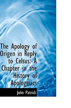 portada the apology of origen in reply to celsus: a chapter in the history of apologetics