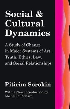 portada Social and Cultural Dynamics: A Study of Change in Major Systems of Art, Truth, Ethics, law and Social Relationships (in English)