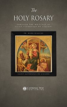 portada The Holy Rosary through the Writings of Saint Alphonsus de Liguori (en Inglés)