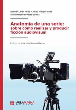 portada Anatomia de una Serie: Sobre Como Realizar y Producir Ficcion Audiovisual (in Spanish)