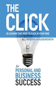 portada The Click: 30 Lessons That Need to Click in Your Mind for Personal and Business Success