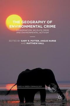 portada The Geography of Environmental Crime: Conservation, Wildlife Crime and Environmental Activism (en Inglés)