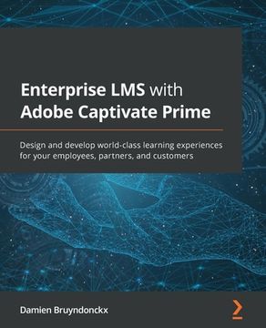 portada Enterprise LMS with Adobe Captivate Prime: Design and develop world-class learning experiences for your employees, partners, and customers (en Inglés)